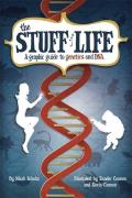 Stuff of Life A Graphic Guide to Genetics & DNA