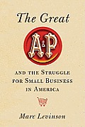 Great A&P & the Struggle for Small Business in America