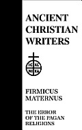 Firmicus Maternus the Error of the Pagan Religions