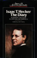 Isaac T Hecker the Diary Romantic Religion in Ante Bellum America