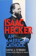 Isaac Hecker An American Catholic