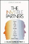 Invisible Partners How the Male & Female in Each of Us Affects Our Relationships