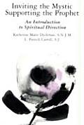 Inviting the Mystic Supporting the Prophet An Introduction to Spiritual Direction