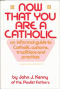 Now That You Are A Catholic Revised & Enlarged