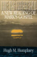 He Is Risen A New Reading Of Marks Gospe