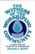 The Witness of the Worshiping Community: Liturgy and the Practice of Evangelism