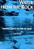 Water from the Rock Finding Grace in Times of Grief