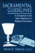 Sacramental Guidelines A Companion to the New Catechism for Religious Educators