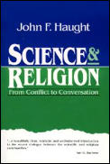 Science & Religion From Conflict to Conversation