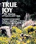 True Joy The Wisdom Of Francis & Clare
