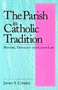 Parish in Catholic Tradition History Theology & Canon Law