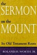 The Sermon on the Mount: Its Old Testament Roots