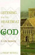 Listening for the Heartbeat of God Celtic Spirituality