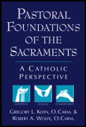 Pastoral Foundations Of The Sacraments A Catholic Perspective