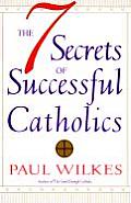 The Seven Secrets of Successful Catholics