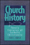 Church History Twenty Centuries Of Catho