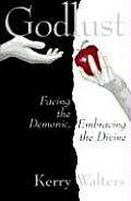 Godlust Facing The Demonic Embracing The