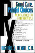 Good Care, Painful Choices: Medical Ethics for Ordinary People
