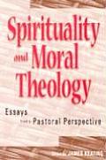 Spirituality and Moral Theology: Essays from a Pastoral Perspective