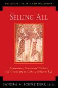 Selling All Commitment Consecrated Celibacy & Community in Catholic Religious Life