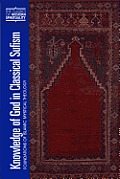 Knowledge of God in Classical Sufism Foundations of Islamic Mystical Theology