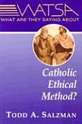 What Are They Saying about Catholic Ethical Method