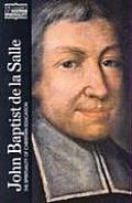 John Baptist de la Salle: The Spirituality of Christian Education