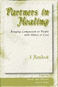 Partners in Healing Bringing Compassion to People with Illness or Loss A Handbook