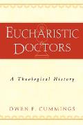 Eucharistic Doctors: A Theological History