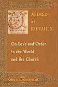 Aelred of Rievaulx on Love & Order in the World & the Church