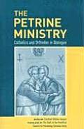 Petrine Ministry Catholics & Orthodox in Dialogue