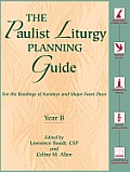 The Paulist Liturgy Planning Guide: For the Readings of Sundays and Major Feast Days Year B
