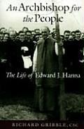 Archbishop for the People The Life of Edward J Hanna