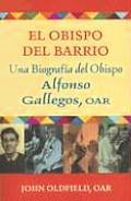 El Obispo del Barrio: Una Biografico del Obispo Alphonso Gallegos, OAR