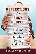 Reflections for Busy People: Making Time for Ourselves, Jesus, and God