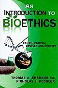 An Introduction to Bioethics: Fourth Edition--Revised and Updated