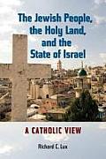 The Jewish People, the Holy Land, and the State of Israel: A Catholic View