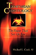 Trinitarian Christology The Power That Sets Us Free