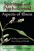 Spiritual & Psychological Aspects of Illness Dealing with Sickness Loss Dying & Death