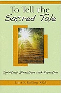 To Tell the Sacred Tale: Spiritual Direction and Narrative