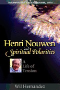 Henri Nouwen and Spiritual Polarities: A Life of Tension
