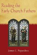 Reading the Early Church Fathers: From the Didache to Nicaea