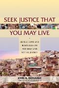 Seek Justice That You May Live Reflections & Resources On The Bible & Social Justice