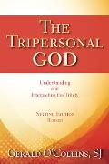 The Tripersonal God: Understanding and Interpreting the Trinity; Second Edition, Revised