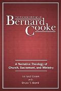 Essential Writings of Bernard Cooke A Narrative Theology of Church Sacrament & Ministry