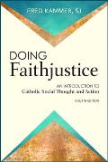 Doing Faithjustice: An Introduction to Catholic Social Thought and Action