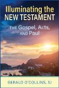 Illuminating the New Testament: The Gospels, Acts, and Paul
