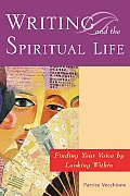 Writing & the Spiritual Life Finding Your Voice by Looking Within