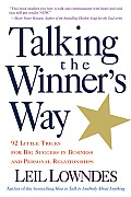 Talking the Winners Way 92 Little Tricks for Big Success in Business & Personal Relationships