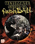 Ultimate Guide To Paintball